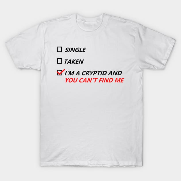 Single, Taken, Hidden Cryptid T-Shirt by Pink_lil_Ghost